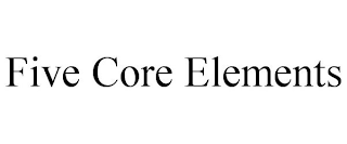 FIVE CORE ELEMENTS