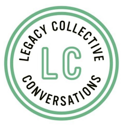 LC LEGACY COLLECTIVE CONVERSATIONS