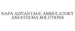 NAPA ADVANTAGE AMBULATORY ANESTHESIA SOLUTIONS