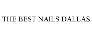 THE BEST NAILS DALLAS