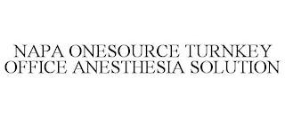 NAPA ONESOURCE TURNKEY OFFICE ANESTHESIA SOLUTION