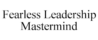 FEARLESS LEADERSHIP MASTERMIND