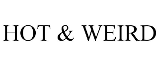 HOT & WEIRD