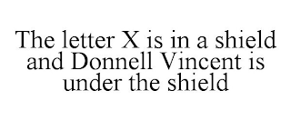 THE LETTER X IS IN A SHIELD AND DONNELL VINCENT IS UNDER THE SHIELD