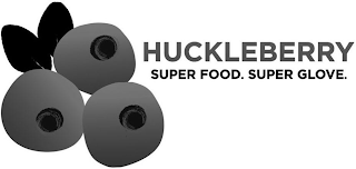 HUCKLEBERRY SUPER FOOD. SUPER GLOVE.