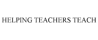 HELPING TEACHERS TEACH