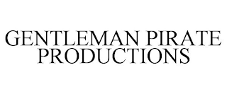 GENTLEMAN PIRATE PRODUCTIONS