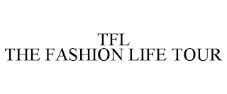 TFL THE FASHION LIFE TOUR