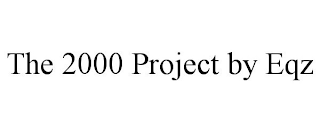 THE 2000 PROJECT BY EQZ