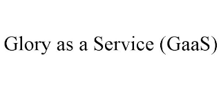 GLORY AS A SERVICE (GAAS)