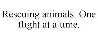 RESCUING ANIMALS. ONE FLIGHT AT A TIME.