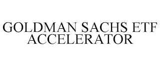 GOLDMAN SACHS ETF ACCELERATOR