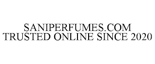 SANIPERFUMES.COM TRUSTED ONLINE SINCE 2020