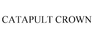 CATAPULT CROWN