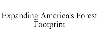 EXPANDING AMERICA'S FOREST FOOTPRINT