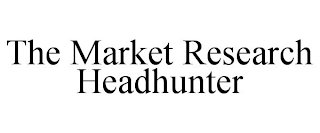 THE MARKET RESEARCH HEADHUNTER