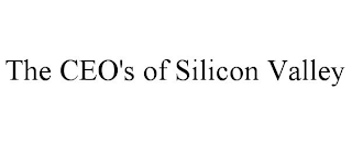 THE CEO'S OF SILICON VALLEY