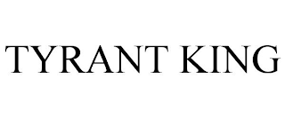 TYRANT KING