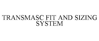 TRANSMASC FIT AND SIZING SYSTEM