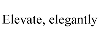 ELEVATE, ELEGANTLY