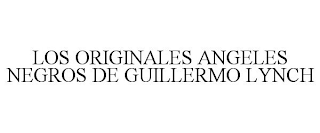 LOS ORIGINALES ANGELES NEGROS DE GUILLERMO LYNCH