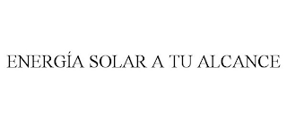 ENERGÍA SOLAR A TU ALCANCE