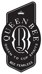 QB QUEEN BEE QUEEN TO CUP SPIRITS BEE FEARLESS