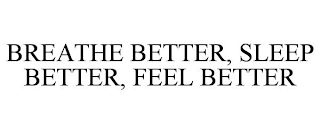 BREATHE BETTER, SLEEP BETTER, FEEL BETTER