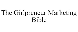 THE GIRLPRENEUR MARKETING BIBLE
