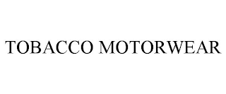 TOBACCO MOTORWEAR