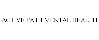 ACTIVE PATH MENTAL HEALTH