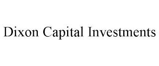 DIXON CAPITAL INVESTMENTS