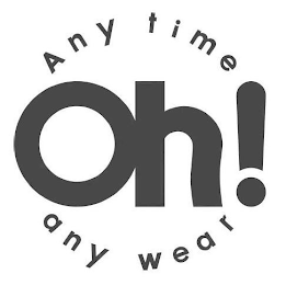 OH! ANY TIME ANY WEAR