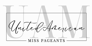 UNITED AMERICAN MISS PAGEANTS UAM