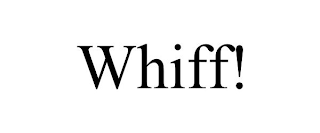 WHIFF!