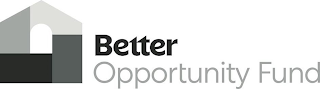 BETTER OPPORTUNITY FUND