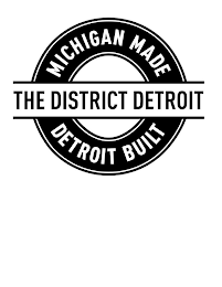 THE DISTRICT DETROIT MICHIGAN MADE DETROIT BUILT