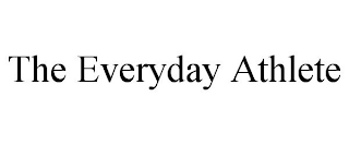 THE EVERYDAY ATHLETE