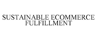 SUSTAINABLE ECOMMERCE FULFILLMENT