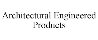 ARCHITECTURAL ENGINEERED PRODUCTS