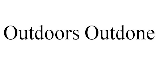 OUTDOORS OUTDONE