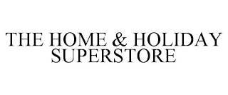 THE HOME & HOLIDAY SUPERSTORE