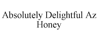 ABSOLUTELY DELIGHTFUL AZ HONEY