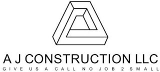 A J CONSTRUCTION LLC GIVE US A CALL NO JOB 2 SMALL