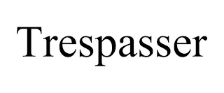 TRESPASSER