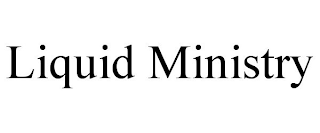 LIQUID MINISTRY