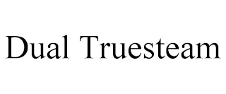 DUAL TRUESTEAM