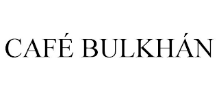 CAFÉ BULKHÁN