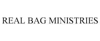 REAL BAG MINISTRIES