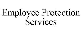 EMPLOYEE PROTECTION SERVICES